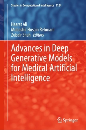 Advances in Deep Generative Models for Medical Artificial Intelligence. 2023 ed.