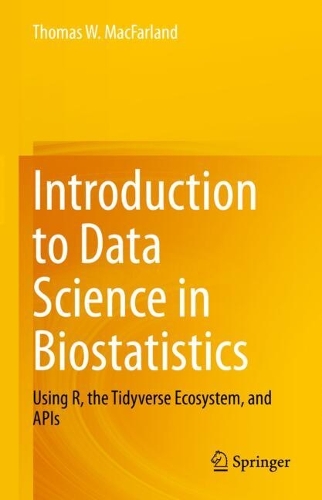 Introduction to Data Science in Biostatistics: Using R, the Tidyverse Ecosystem, and APIs. 2024 ed.