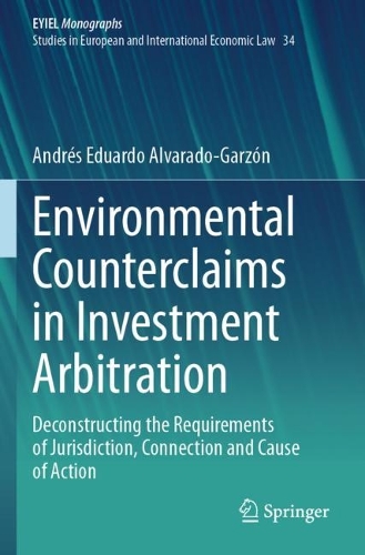 Environmental Counterclaims in Investment Arbitration: Deconstructing the Requirements of Jurisdiction, Connection and Cause of Action.