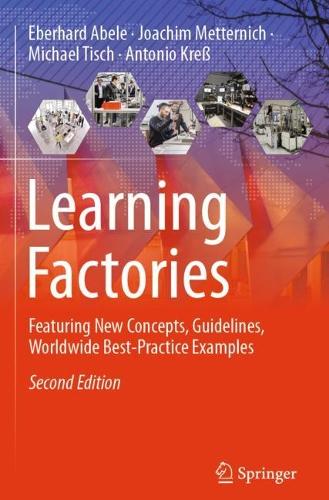 Learning Factories: Featuring New Concepts, Guidelines, Worldwide Best-Practice Examples. Second Edition 2024