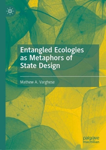 Entangled Ecologies as Metaphors of State Design.