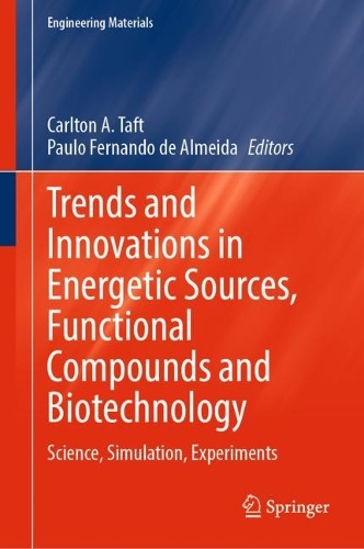 Trends and Innovations in Energetic Sources, Functional Compounds and Biotechnology: Science, Simulation, Experiments. 2024 ed.