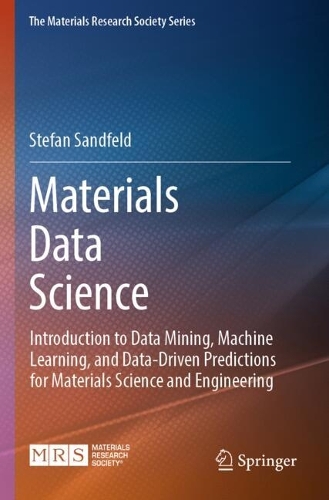 Materials Data Science: Introduction to Data Mining, Machine Learning, and Data-Driven Predictions for Materials Science and Engineering.