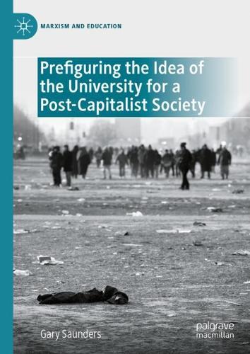 Prefiguring the Idea of the University for a Post-Capitalist Society.