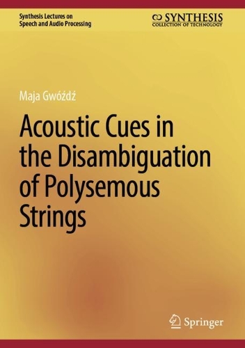 Acoustic Cues in the Disambiguation of Polysemous Strings. 2024 ed.