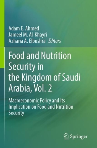 Food and Nutrition Security in the Kingdom of Saudi Arabia, Vol. 2: Macroeconomic Policy and Its Implication on Food and Nutrition Security.