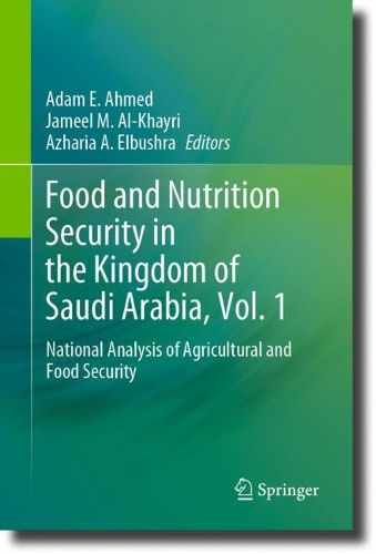 Food and Nutrition Security in the Kingdom of Saudi Arabia, Vol. 1: National Analysis of Agricultural and Food Security. 2024 ed.