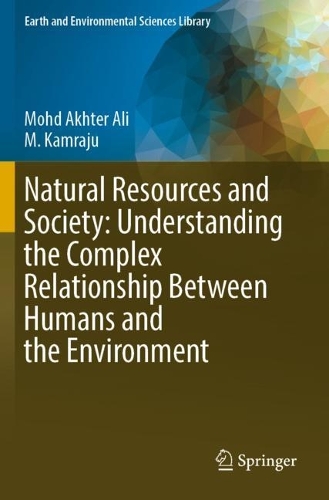 Natural Resources and Society: Understanding the Complex Relationship Between Humans and the Environment.