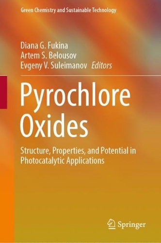 Pyrochlore Oxides: Structure, Properties, and Potential in Photocatalytic Applications. 2024 ed.