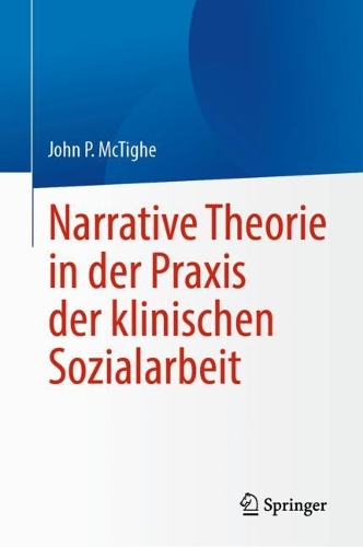 Narrative Theorie in der Praxis der klinischen Sozialarbeit. 1. Aufl. 2023