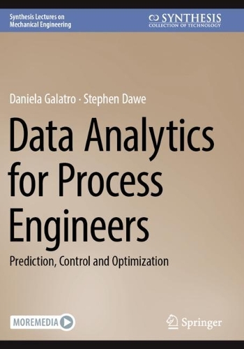 Data Analytics for Process Engineers: Prediction, Control and Optimization.
