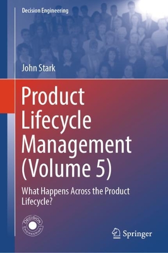 Product Lifecycle Management (Volume 5): What Happens Across the Product Lifecycle?. 2024 ed.