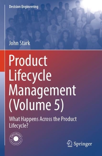 Product Lifecycle Management (Volume 5): What Happens Across the Product Lifecycle?.