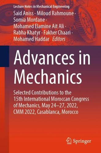 Advances in Mechanics: Selected Contributions to the 15th International Moroccan Congress of Mechanics, May 24-27, 2022, CMM 2022, Casablanca, Morocco. 1st ed. 2024