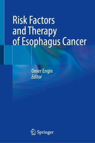 Risk Factors and Therapy of Esophagus Cancer. 1st ed. 2024