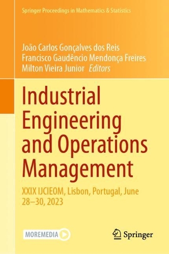 Industrial Engineering and Operations Management: XXIX IJCIEOM, Lisbon, Portugal, June 28-30, 2023. 2023 ed.