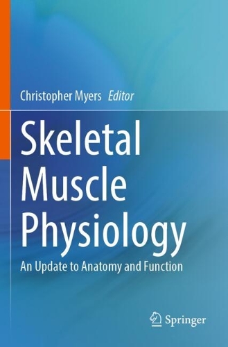 Skeletal Muscle Physiology: An Update to Anatomy and Function.