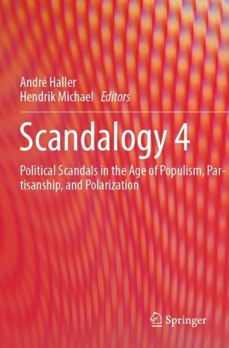 Scandalogy 4: Political Scandals in the Age of Populism, Partisanship, and Polarization.