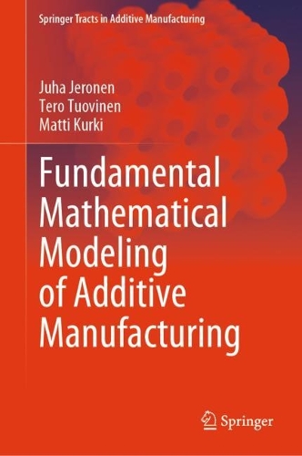 Fundamental Mathematical Modeling of Additive Manufacturing. 2024 ed.