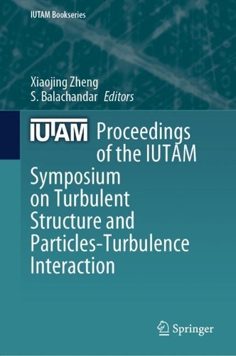 Proceedings of the IUTAM Symposium on Turbulent Structure and Particles-Turbulence Interaction. 2024 ed.