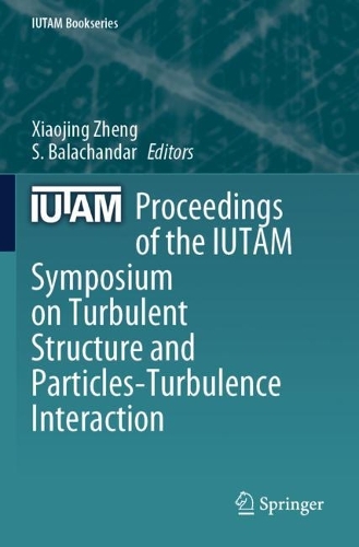 Proceedings of the IUTAM Symposium on Turbulent Structure and Particles-Turbulence Interaction.