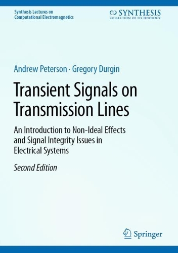 Transient Signals on Transmission Lines: An Introduction to Non-Ideal Effects and Signal Integrity Issues in Electrical Systems. Second Edition 2024