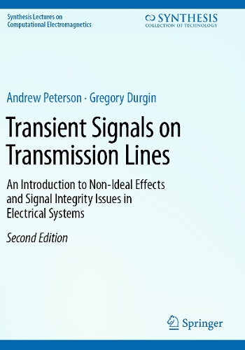 Transient Signals on Transmission Lines: An Introduction to Non-Ideal Effects and Signal Integrity Issues in Electrical Systems. Second Edition 2024