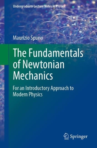 The Fundamentals of Newtonian Mechanics: For an Introductory Approach to Modern Physics. 1st ed. 2023