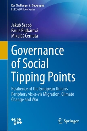 Governance of Social Tipping Points: Resilience of the European Union's Periphery vis-a-vis Migration, Climate Change and War. 2023 ed.