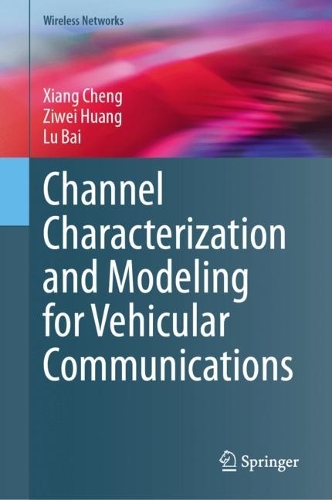 Channel Characterization and Modeling for Vehicular Communications. 2024 ed.