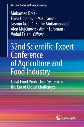 32nd Scientific-Expert Conference of Agriculture and Food Industry: Local Food Production Systems in the Era of Global Challenges. 2023 ed.