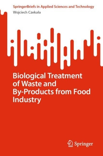 Biological Treatment of Waste and By-Products from Food Industry. 1st ed. 2023