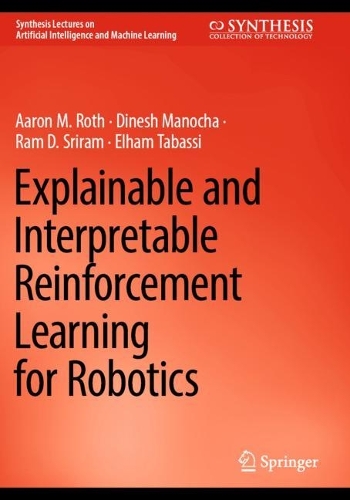 Explainable and Interpretable Reinforcement Learning for Robotics.