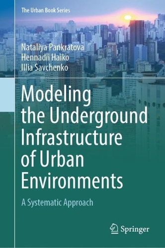 Modeling the Underground Infrastructure of Urban Environments: A Systematic Approach. 2024 ed.