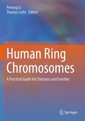 Human Ring Chromosomes: A Practical Guide for Clinicians and Families.