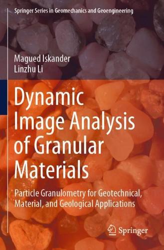 Dynamic Image Analysis of Granular Materials: Particle Granulometry for Geotechnical, Material, and Geological Applications.