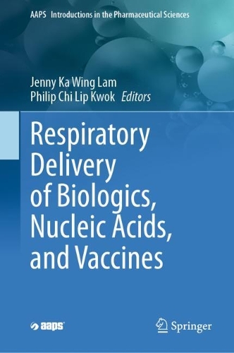 Respiratory Delivery of Biologics, Nucleic Acids, and Vaccines. 2023 ed.