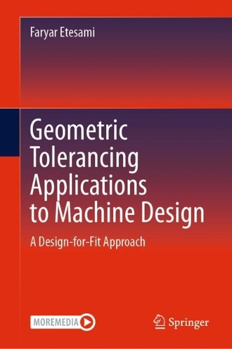 Geometric Tolerancing Standard to Machine Design: A Design-for-Fit Approach. 2024 ed.
