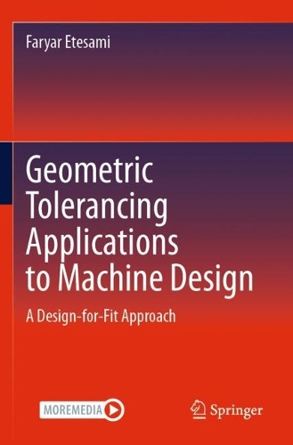 Geometric Tolerancing Standard to Machine Design: A Design-for-Fit Approach.