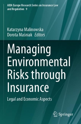 Managing Environmental Risks through Insurance: Legal and Economic Aspects.