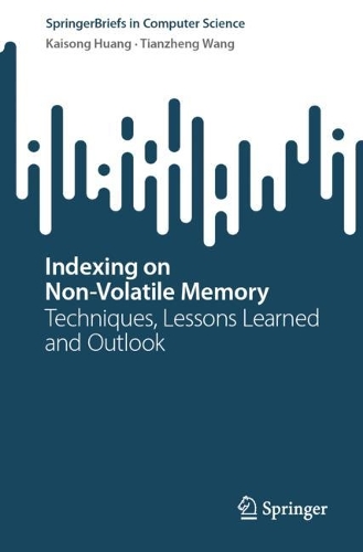 Indexing on Non-Volatile Memory: Techniques, Lessons Learned and Outlook. 1st ed. 2024
