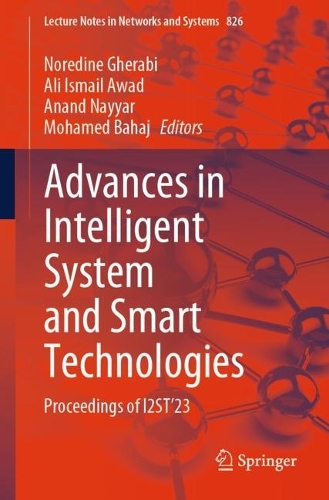 Advances in Intelligent System and Smart Technologies: Proceedings of I2ST'23. 2024 ed.