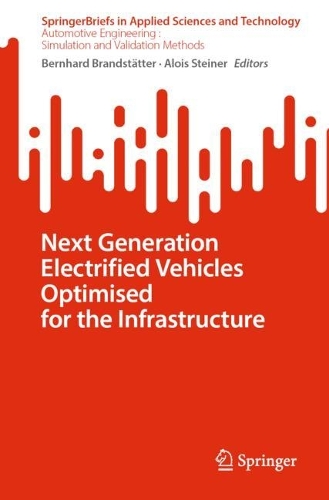 Next Generation Electrified Vehicles Optimised for the Infrastructure. 1st ed. 2024