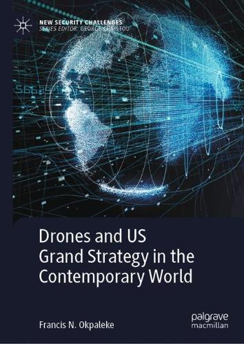 Drones and US Grand Strategy in the Contemporary World.
