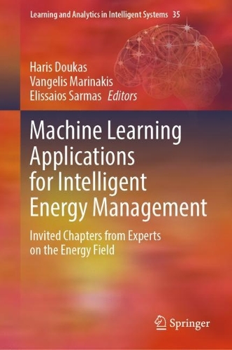 Machine Learning Applications for Intelligent Energy Management: Invited Chapters from Experts on the Energy Field. 2024 ed.