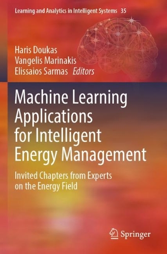 Machine Learning Applications for Intelligent Energy Management: Invited Chapters from Experts on the Energy Field.