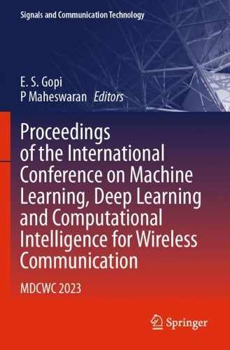 Proceedings of the International Conference on Machine Learning, Deep Learning and Computational Intelligence for Wireless Communication: MDCWC 2023.