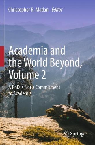 Academia and the World Beyond, Volume 2: A PhD Is Not a Commitment to Academia.