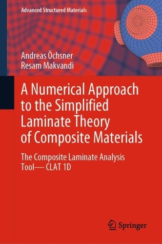 A Numerical Approach to the Simplified Laminate Theory of Composite Materials: The Composite Laminate Analysis Tool-CLAT 1D. 2024 ed.
