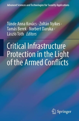 Critical Infrastructure Protection in the Light of the Armed Conflicts.